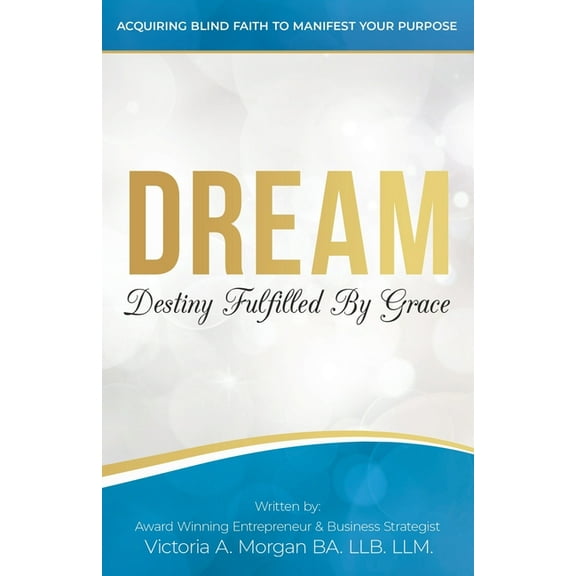 Dream: Destiny Fulfilled By Grace, (Paperback)