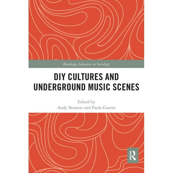 Routledge Advances in Sociology DIY Cultures and Underground Music Scenes, (Paperback)