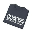 thumbnail image 4 of I'm Retired You're Not Have Fun At Work Tomorrow Men Women, 4 of 4