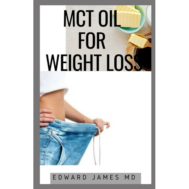 McT Oil for Weight Loss The Ultimate Guide to Using McT Oil for Weight Loss and Management
