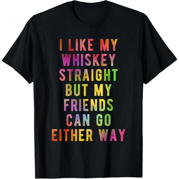 I Like My Whiskey Straight Gay Ally LGBTQ Pride T-Shirt