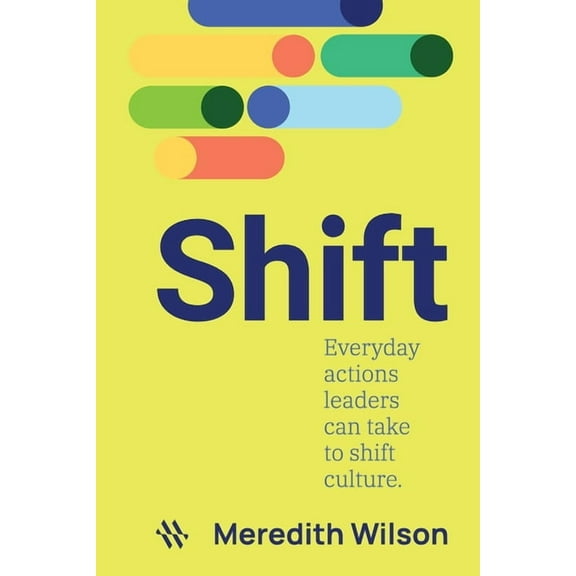 Shift: Everyday actions leaders can take to shift culture, (Paperback)