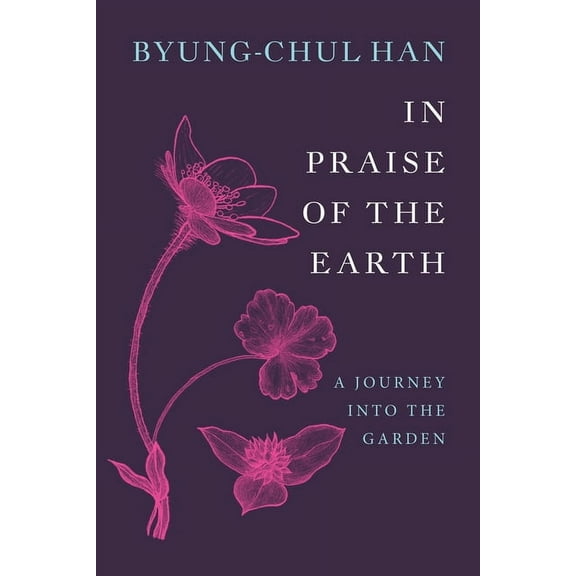 In Praise of the Earth: A Journey Into the Garden, (Hardcover)