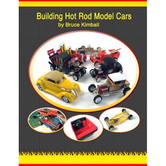 Pre-Owned Building Hot Rod Model Cars : Create Your Own Scale Hot Rod Model Cars for Fun.