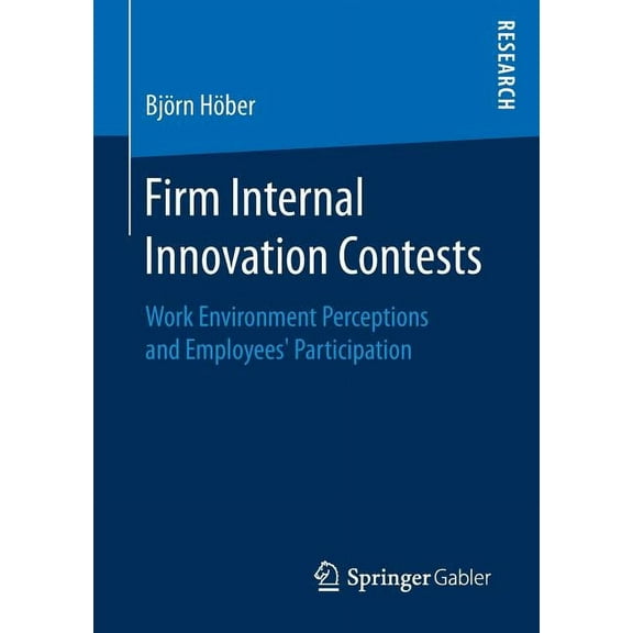 Firm Internal Innovation Contests: Work Environment Perceptions and Employees' Participation, (Paperback)