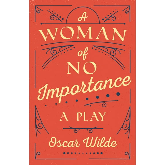 A Woman of No Importance: A Play, (Paperback)