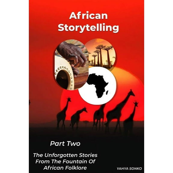 African Storytelling Book African Storytelling: The Unforgotten Stories from The Fountain of African Folklore (Part Two), Book 2, (Paperback)