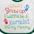 thumbnail image 4 of Inktastic Journalist Like Mommy Boys or Girls Baby Bib, 4 of 4