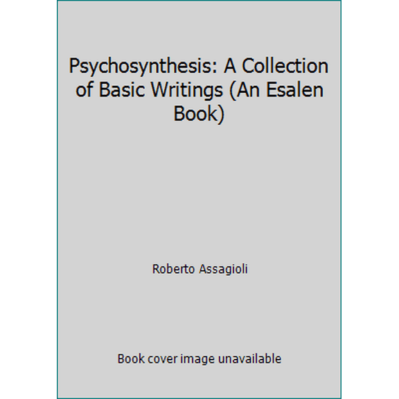 Pre-Owned Psychosynthesis: A Collection of Basic Writings (An Esalen Book) (Paperback) 0140042636 9780140042634