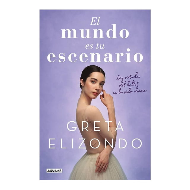 El Mundo es tu Escenario Aguilar Greta Elizondo