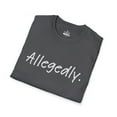 thumbnail image 4 of Allegedly T Shirt Funny Crime Accused Charges Joke-Universe Soft T-Shirt, 4 of 4