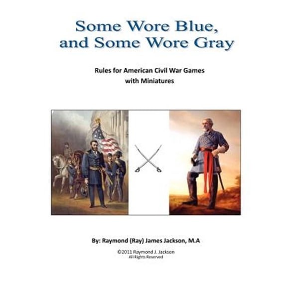 Pre-Owned Some Wore Blue, and Some Wore Gray: Rules For American Civil War Games With Miniatures (Paperback) by Raymond Jackson Ma