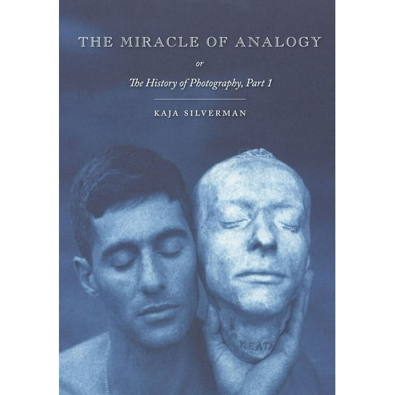 The Miracle of Analogy : or The History of Photography, Part 1 (Paperback)