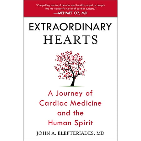 Extraordinary Hearts : A Journey of Cardiac Medicine and the Human