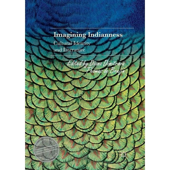 Palgrave Studies in Literary Anthropolog Imagining Indianness: Cultural Identity and Literature, (Paperback)