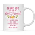 thumbnail image 1 of Andaz Press Thank You for Being Best Friend Ceramic Coffee Mug Floral Punch in Face, 1 of 1
