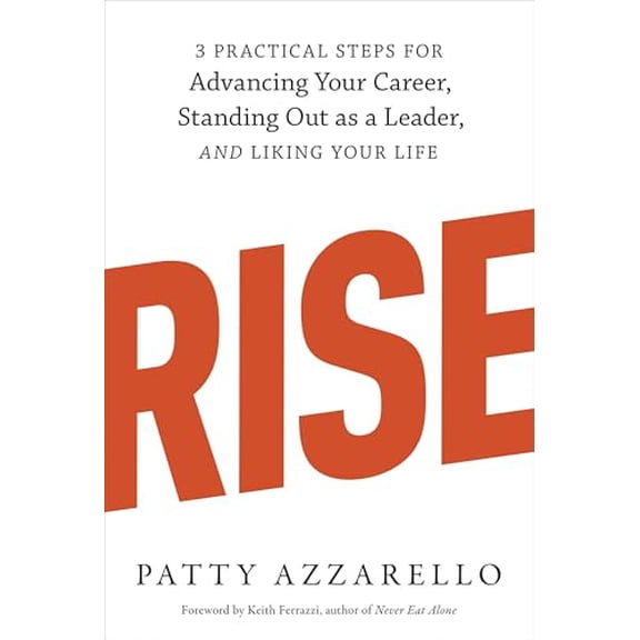 Pre-Owned Rise: 3 Practical Steps for Advancing Your Career, Standing Out as a Leader, and Liking Your Life (Paperback) 1607742608 9781607742609