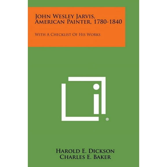 John Wesley Jarvis, American Painter, 1780-1840 : With a Checklist of His Works (Paperback)