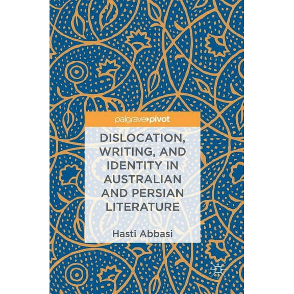 Dislocation, Writing, and Identity in Australian and Persian Literature, (Hardcover)