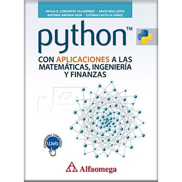 PYTHON CON APLICACIONES A LAS MATEMATICAS, INGENIERIA Y FINANZAS ALFAOMEGA GRUPO EDITOR DAVID LOPEZ BAEZ