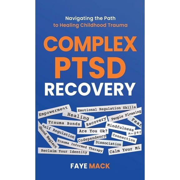 Complex PTSD Recovery: Navigating the Path to Healing Childhood Trauma, (Hardcover)