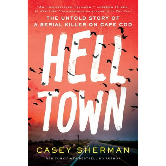 Helltown: The Untold Story of a Serial Killer on Cape Cod, (Hardcover)