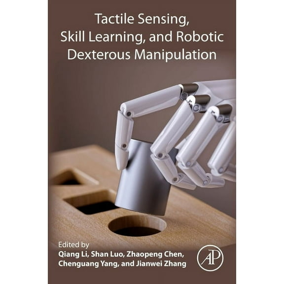 Tactile Sensing, Skill Learning, and Robotic Dexterous Manipulation, (Paperback)
