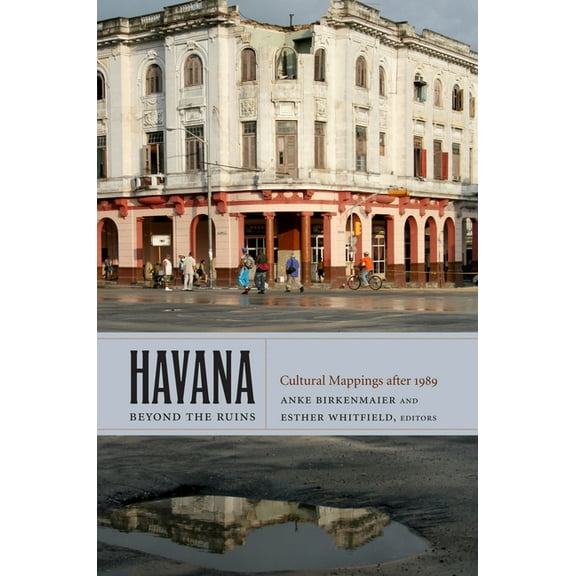 Havana beyond the Ruins: Cultural Mappings after 1989, (Paperback)