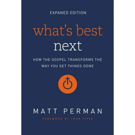 What's Best Next: How the Gospel Transforms the Way You Get Things Done (Whats The Best Way To Masterbait)