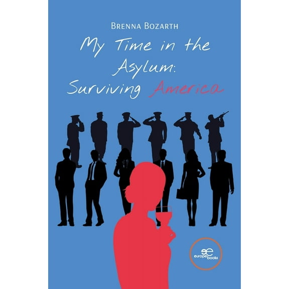 My Time in the Asylum: Surviving America, (Paperback)