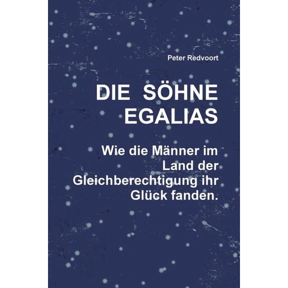 Die Söhne Egalias. Wie die Männer im Land der Gleichberechtigung ihr Glück fanden. (Paperback)