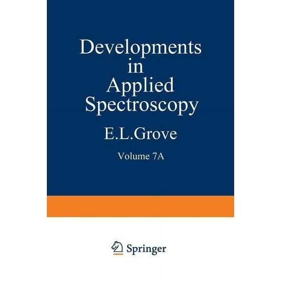 Developments in Applied Spectroscopy Developments in Applied Spectroscopy: Volume 7a Selected Papers from the Seventh National Meeting of the Society for App, Book 7, (Paperback)