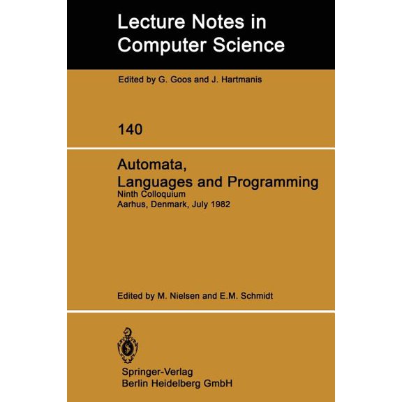 Lecture Notes in Computer Science Automata, Languages and Programming: Ninth Colloquium Aarhus, Denmark, July 12-16, 1982, Book 140, (Paperback)