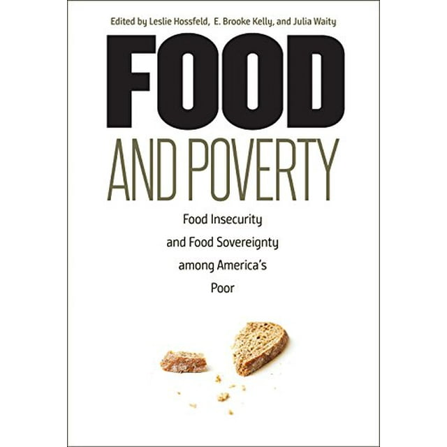 Food and Poverty: Food Insecurity and Food Sovereignty among America's Poor