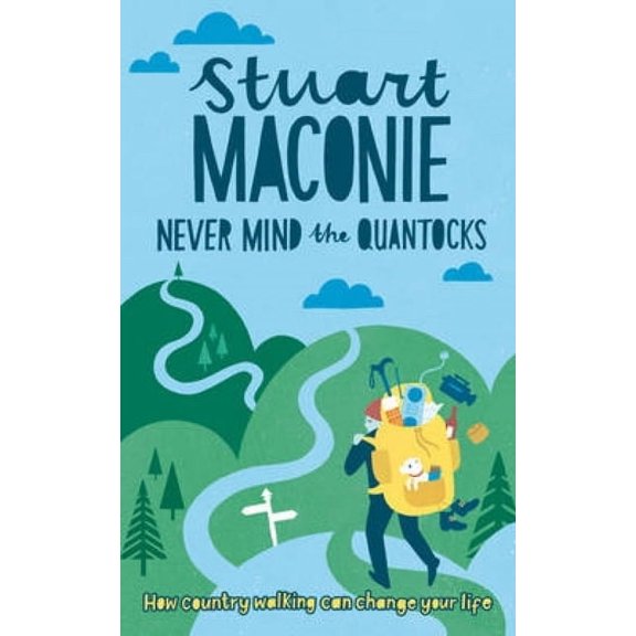 Never Mind the Quantocks: Stuart Maconie's Favourite Country Walks, (Paperback)