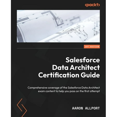 UPC: 9781801813556 | Salesforce Data Architect Certification Guide: Comprehensive coverage of the Salesforce Data Architect exam content to help you pass on the first attempt (Paperback)