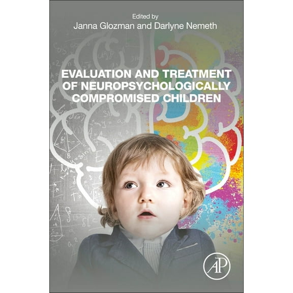 Evaluation and Treatment of Neuropsychologically Compromised Children, (Paperback)