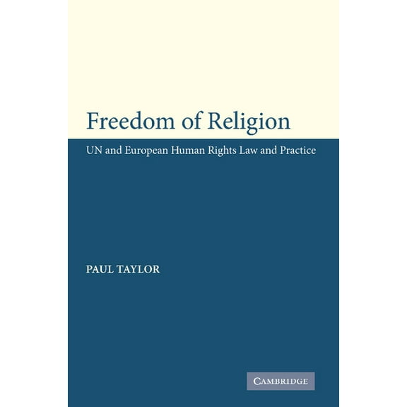 freedom of Religion: UN and European Human Rights Law and Practice, (Paperback)