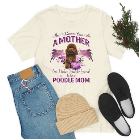 Familyloveshop LLC Dog Mom Shirt Any Woman Can Be A Mother Shirt Shirt Fot Dog Mom Poodle Shirt