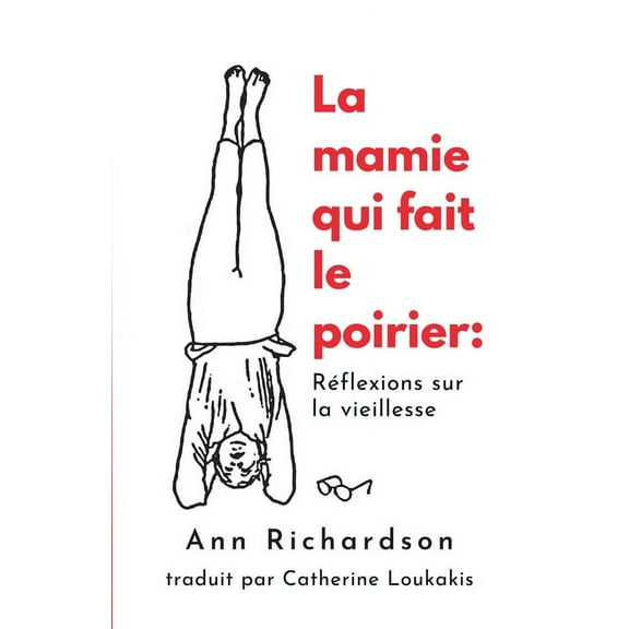 La mamie qui fait le poirier: Réflections sur la viellesse, (Paperback)