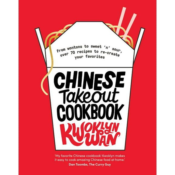 Chinese Takeout Cookbook: From Chop Suey to Sweet 'n' Sour, Over 70 Recipes to Re-Create Your Favorites, (Hardcover)