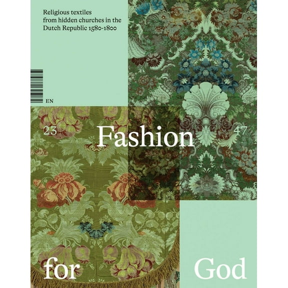 Fashion for God : Religious Textiles from Hidden Churches in the Dutch Republic 1580-1800 (Paperback)