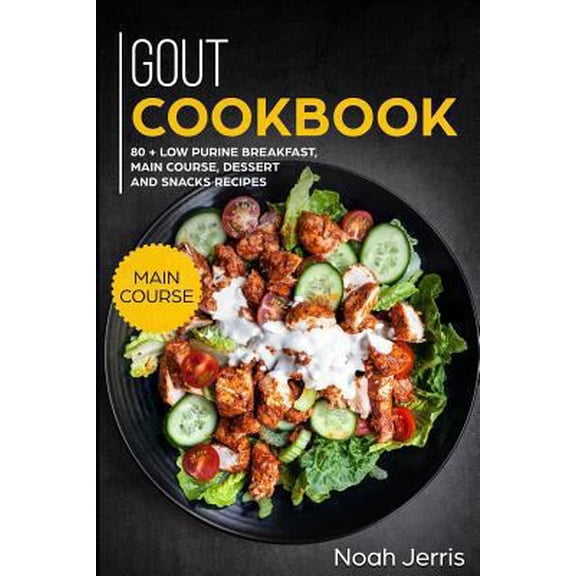 Pre-Owned Gout Cookbook: Main Course - 80 + Low Purine Breakfast, Main Course, Dessert and Snacks Recipes (Proven Recipes to Reduce Inflammatio (Paperback) 1793252890 9781793252890