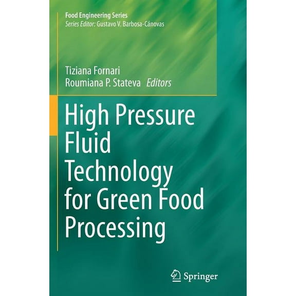 Food Engineering High Pressure Fluid Technology for Green Food Processing, (Paperback)