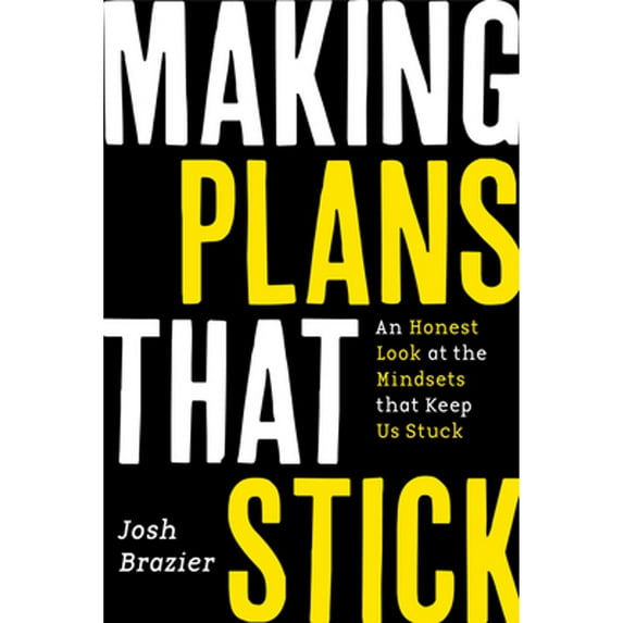 Pre-Owned Making Plans That Stick: An Honest Look at the Mindsets That Keep Us Stuck (Young Adulthood, Job Markets & Advice) (Paperback) 1684816211 9781684816217
