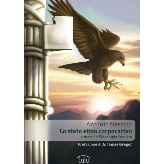Lo Stato Etico Corporativo - Sintesi dell'ideologia fascista, (Paperback)