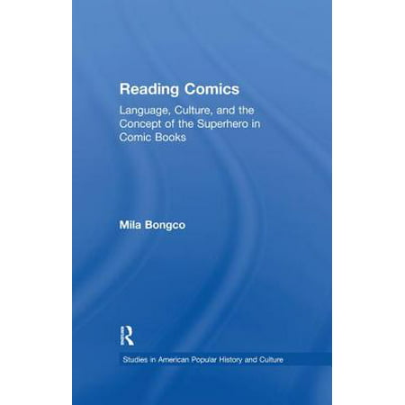 Reading Comics : Language, Culture, and the Concept of the Superhero in Comic