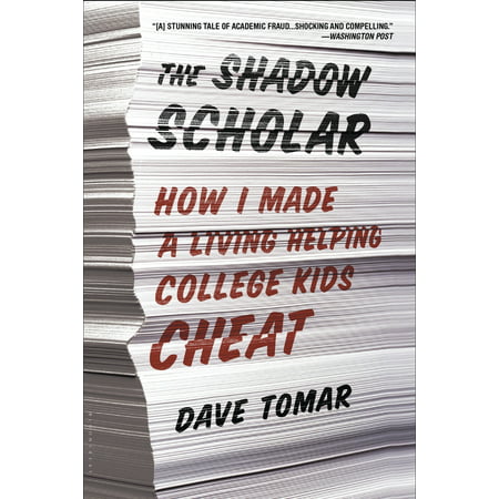 The Shadow Scholar : How I Made a Living Helping College Kids (Best Be Believing Shadow Child)