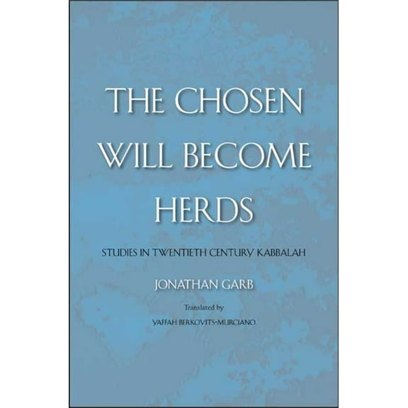 Chosen Will Become Herds: Studies in Twentieth-Century Kabbalah, (Paperback)