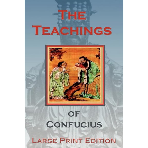 The Teachings of Confucius - Large Print Edition, (Paperback)